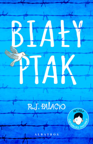 BIAŁY PTAK. CUDOWNY CHŁOPAK, R.J. Palacio