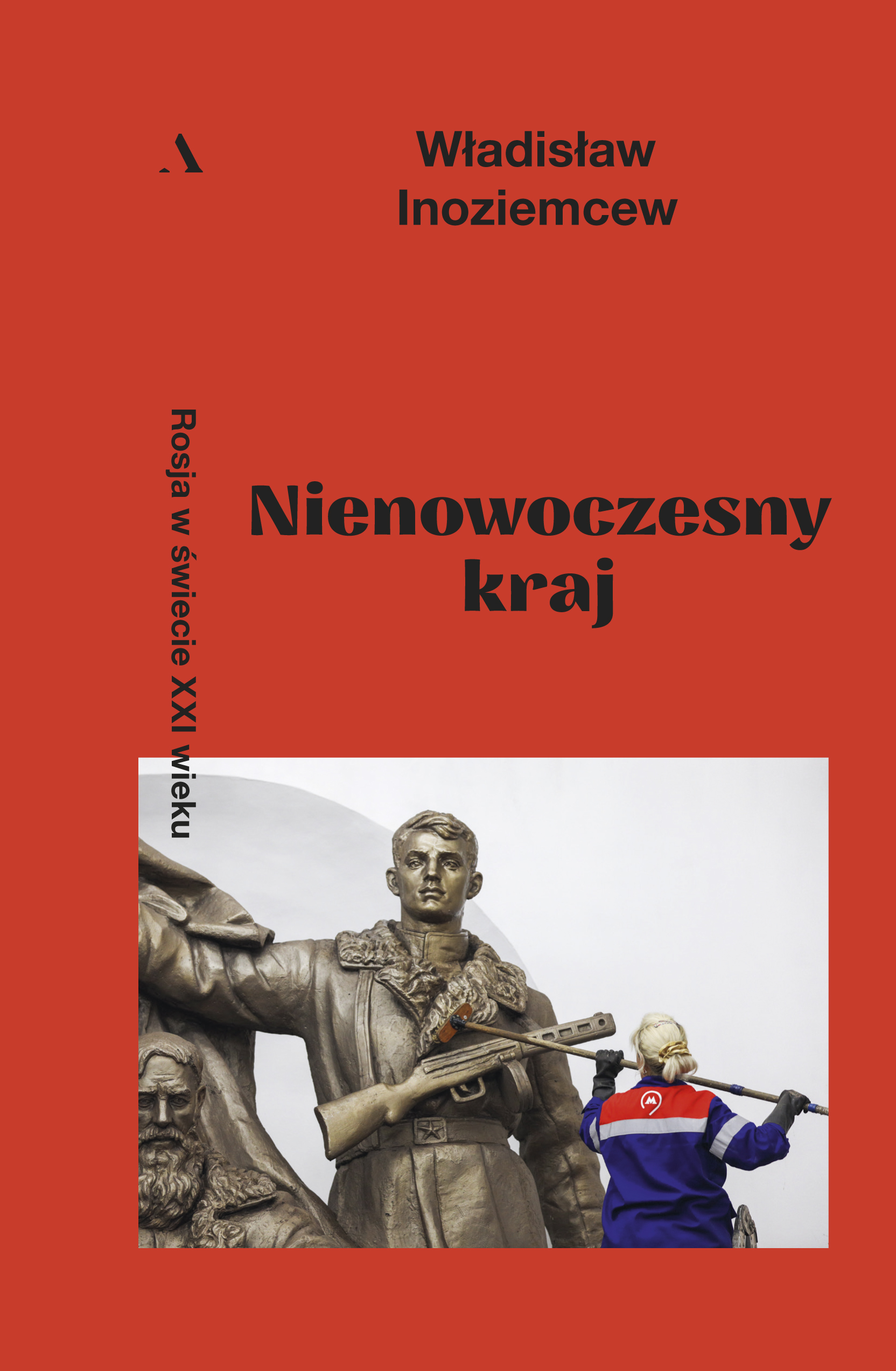 Nienowoczesny kraj. Rosja w świecie XXI wieku, Władisław Inoziemcew, Agora, reportaż, publicystyka