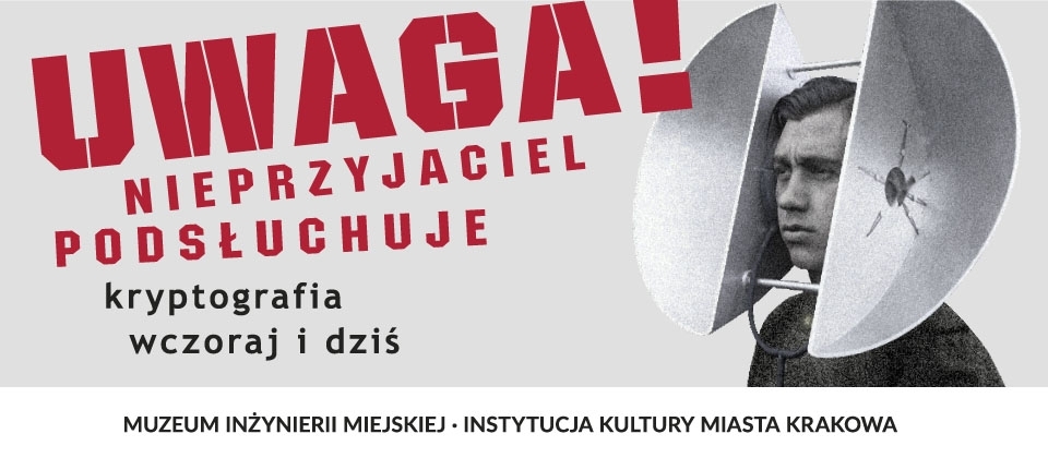 Uwaga! Nieprzyjaciel podsłuchuje, MIM Kraków, wystawa