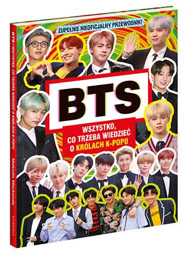 BTS. Wszystko, co trzeba wiedzieć o królach K-POPU, egmont