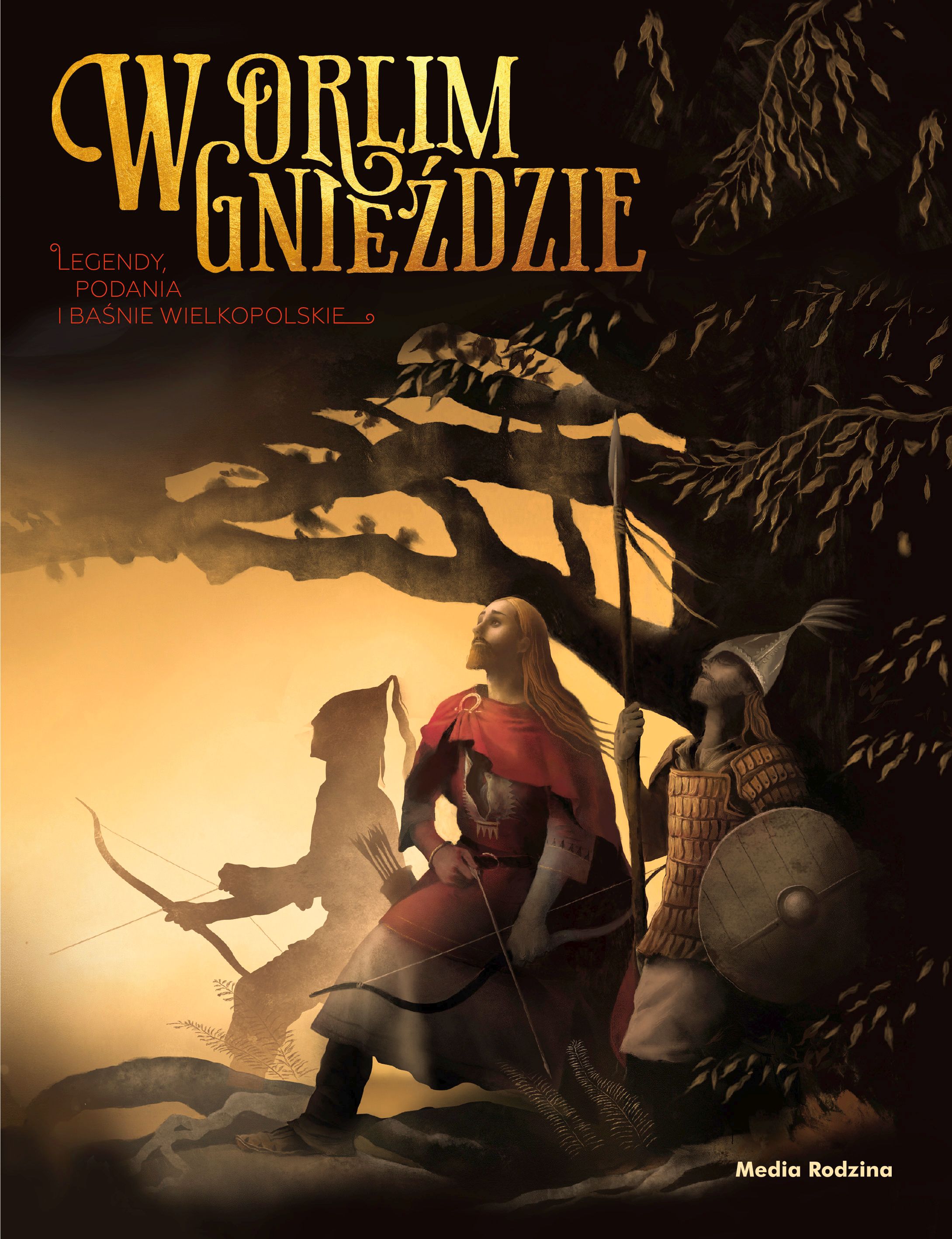 W orlim gnieździe. Legendy, podania i baśnie wielkopolskie, Błażej Kusztelski