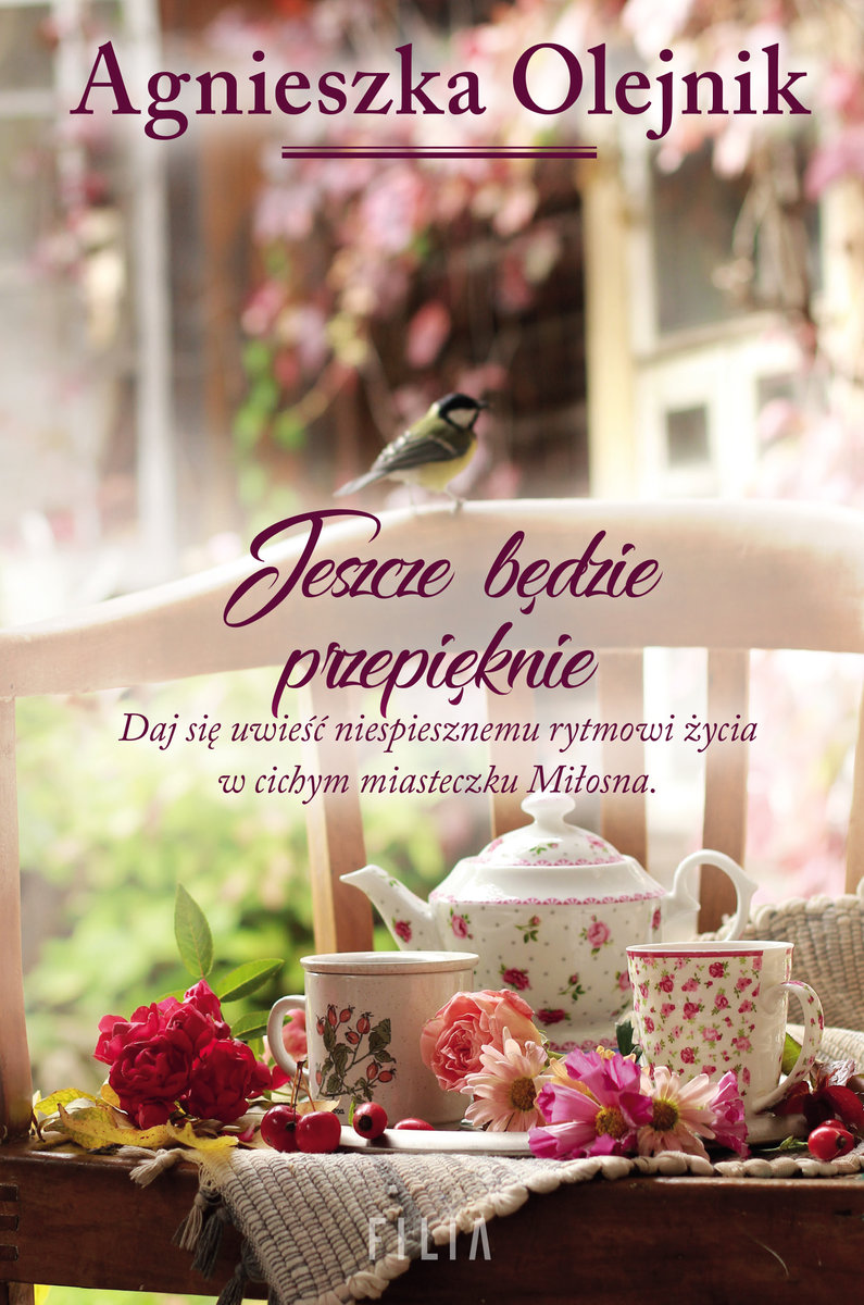 Jeszcze będzie przepięknie, Agnieszka Olejnik, Wydawnictwo Filia