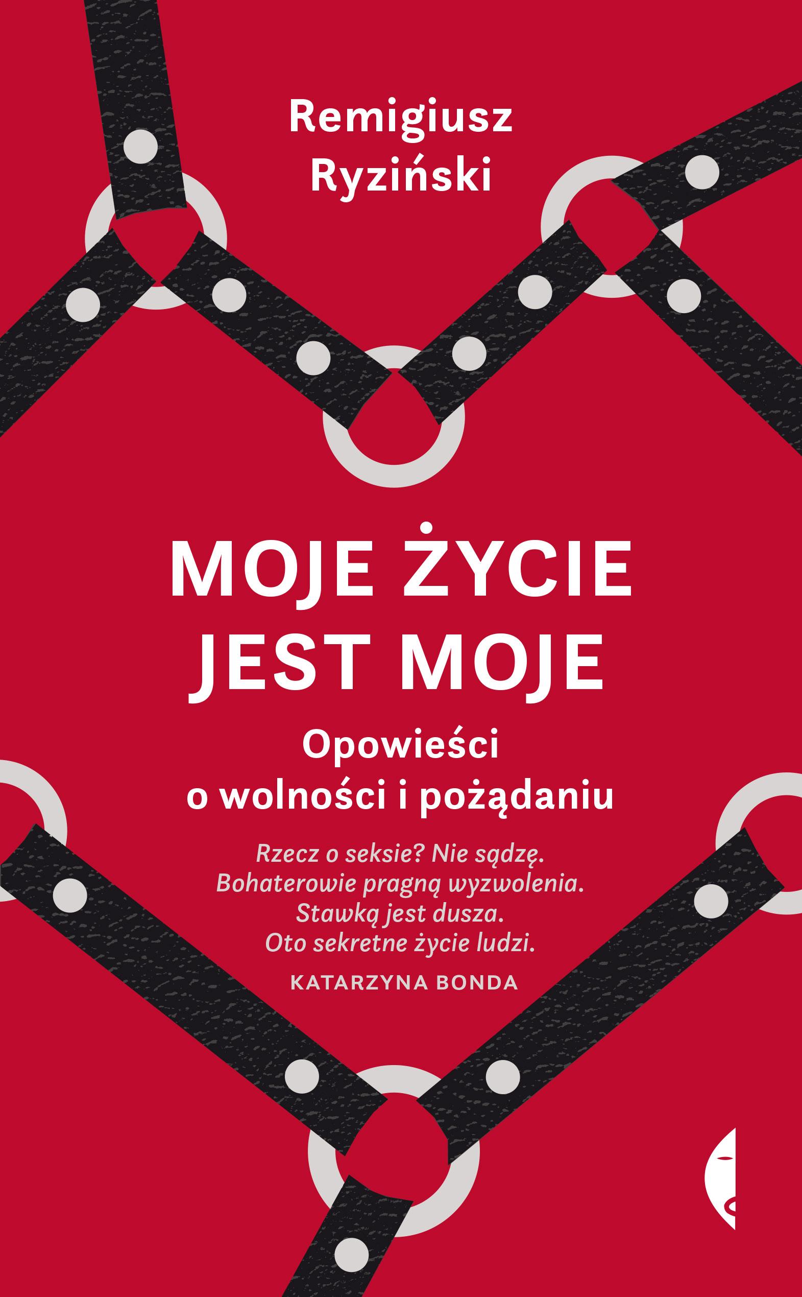 Moje życie jest moje, Remigiusz Ryziński, Wydawnictwo Czarne