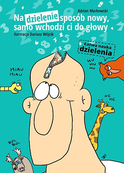 Na dzielenie sposób nowy, samo wchodzi ci do głowy, Adrian Markowski, prószyński