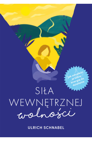 Siła wewnętrznej wolności Ulrich Schnabel wydawnictwo muza